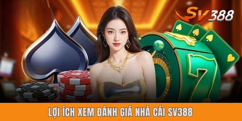 Lợi ích xem đánh giá nhà cái Sv388